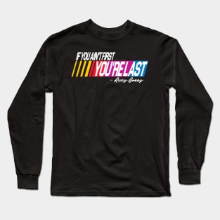 If You Ain't First You're Last Long Sleeve T-Shirt